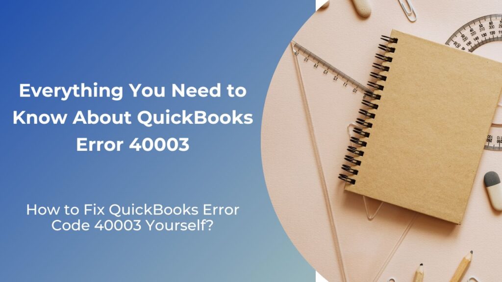 Everything You Need to Know About QuickBooks Error 40003